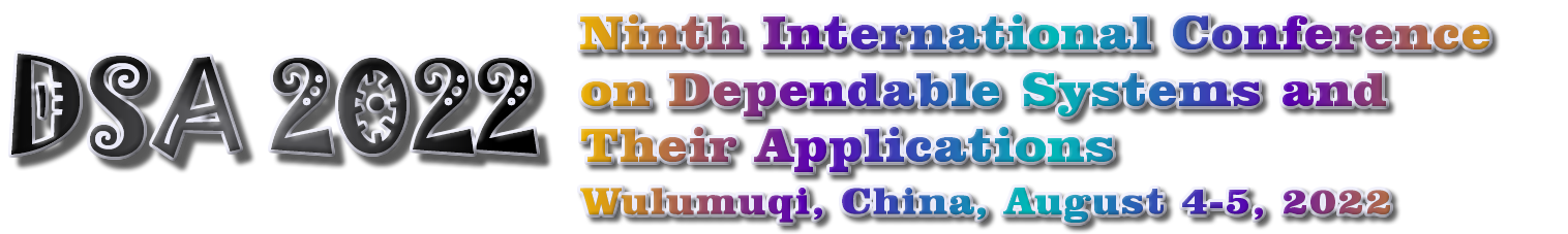 DSA 2022 July 14-15, 2022 in Wulumuqi, China. The ninth International Conference on Dependable Systems and Their Applications.